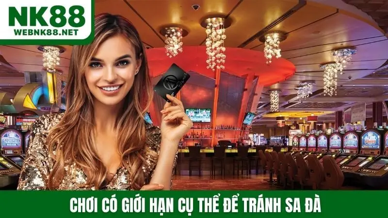 Chơi có giới hạn cụ thể để tránh sa đà
