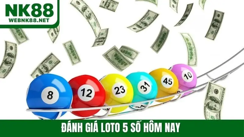 Đánh giá loto 5 số hôm nay