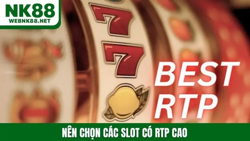 Nên chọn các slot có RTP cao