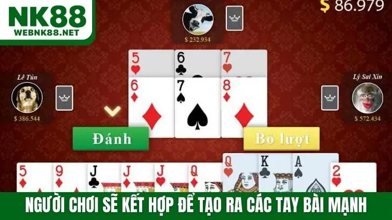 Người chơi sẽ kết hợp để tạo ra các tay bài mạnh