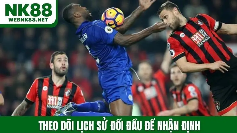 Theo dõi lịch sử đối đầu để nhận định