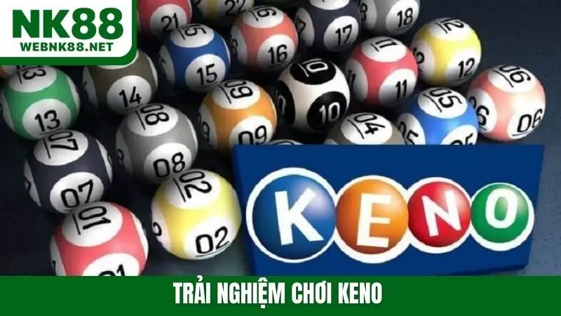 trải nghiệm chơi keno