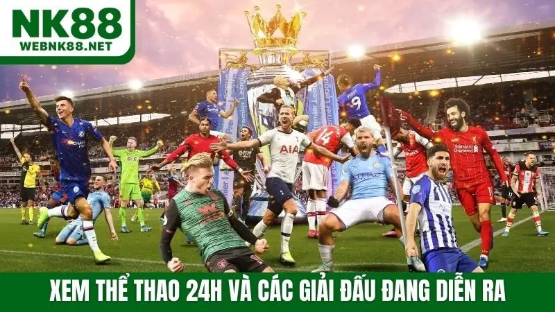 Xem thể thao 24h và các giải đấu đang diễn ra